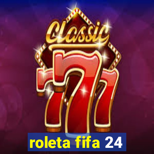 roleta fifa 24